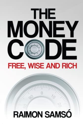 The Money Code: Free, wise and rich (Raimon Samsó collection in english) von Independently published