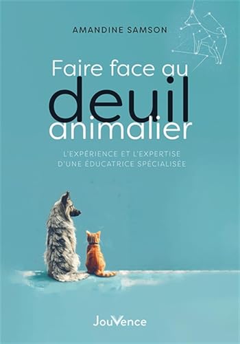 Faire face au deuil animalier: L'expérience et l'expertise d'une éducatrice spécialisée von JOUVENCE