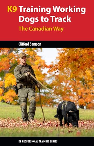Training Working Dogs to Track: The Canadian Way (K9 Professional Training) von Dog Training Press