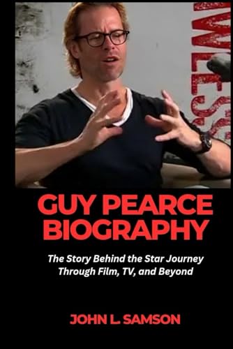 GUY PEARCE BIOGRAPHY: The Story Behind the Star Journey Through Film, TV, and Beyond