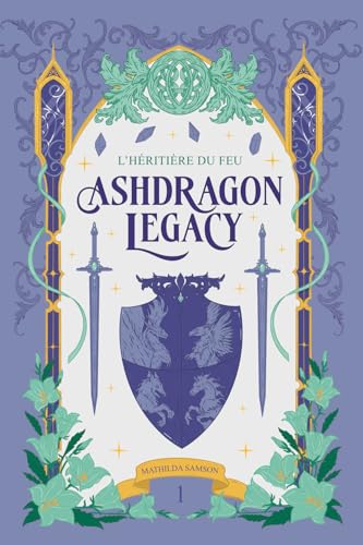 Ashdragon Legacy: 1 - L'Héritière du Feu Ashdragon Legacy: 1 - L'Héritière du Feu von marque éditoriale