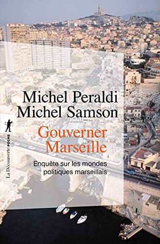 Gouverner Marseille: Enquête sur les mondes politiques marseillais von LA DECOUVERTE