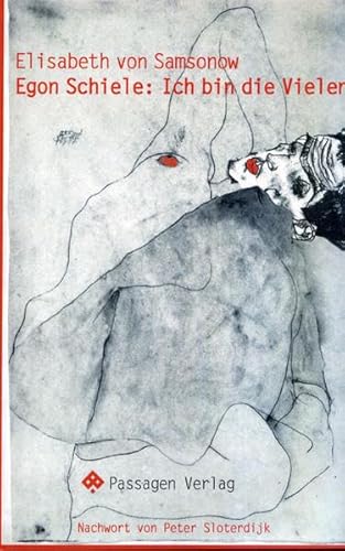 Egon Schiele: Ich bin die Vielen: Nachw. v. Peter Sloterdijk (Passagen Kunst)
