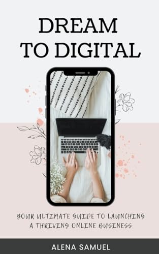 Dream to Digital: Your Ultimate Guide to Launching a Thriving Online Business von Sarah Marshal