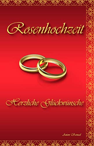 Rosenhochzeit: Herzliche Glückwünsche von Independently published
