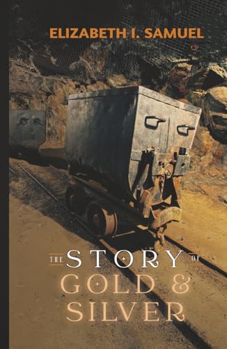 The Story of Gold and Silver von Living Book Press