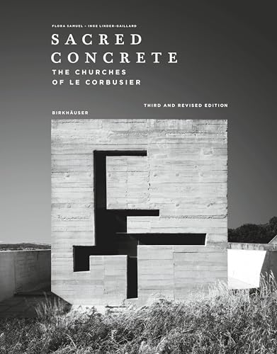 Sacred Concrete: The Churches of Le Corbusier von Birkhäuser Verlag GmbH