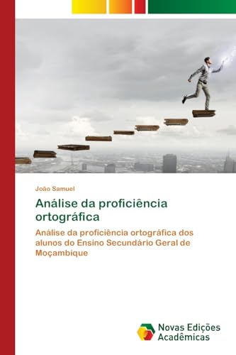 Análise da proficiência ortográfica: Análise da proficiência ortográfica dos alunos do Ensino Secundário Geral de Moçambique von Novas Edições Acadêmicas