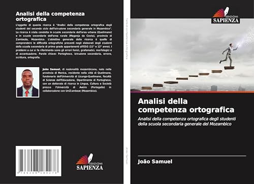 Analisi della competenza ortografica: Analisi della competenza ortografica degli studenti della scuola secondaria generale del Mozambico Analisi della competenza ortografica: Analisi della competenza ortografica degli studenti della scuola secondaria generale del Mozambico