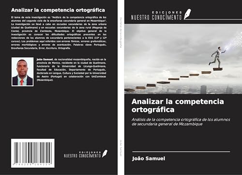 Analizar la competencia ortográfica: Análisis de la competencia ortográfica de los alumnos de secundaria general de Mozambique Analizar la competencia ortográfica: Análisis de la competencia ortográfica de los alumnos de secundaria general de Mozambique