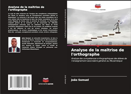 Analyse de la maîtrise de l'orthographe: Analyse des compétences orthographiques des élèves de l'enseignement secondaire général au Mozambique Analyse de la maîtrise de l'orthographe: Analyse des compétences orthographiques des élèves de l'enseignement secondaire général au Mozambique