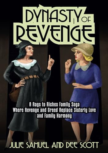 Dynasty of Revenge: A Rags to Riches Family Saga Where Revenge and Greed Replace Sisterly Love and Family Harmony