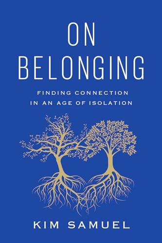 On Belonging: Finding Connection in an Age of Isolation On Belonging: Finding Connection in an Age of Isolation von Abrams Press