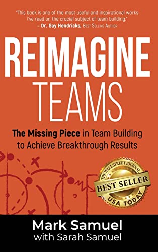 Reimagine Teams: The Missing Piece in Team Building to Achieve Breakthrough Results von Best Seller Publishing, LLC