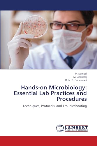 Hands-on Microbiology: Essential Lab Practices and Procedures: Techniques, Protocols, and Troubleshooting von LAP LAMBERT Academic Publishing