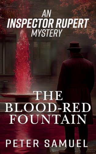 The Blood-Red Fountain: An Inspector Rupert Mystery The Blood-Red Fountain: An Inspector Rupert Mystery von Clink Street Publishing