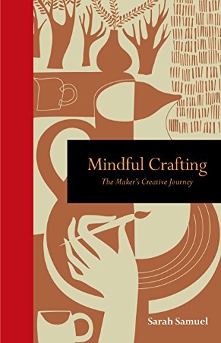 Mindful Crafting: The Maker's Creative Journey (Mindfulness series)