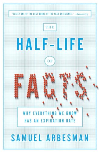 The Half-Life of Facts: Why Everything We Know Has an Expiration Date von Current