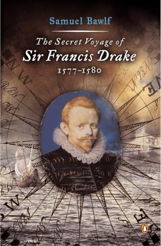 The Secret Voyage of Sir Francis Drake: 1577-1580