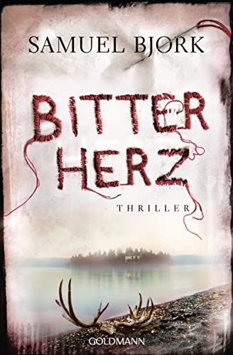 Bitterherz: Thriller (Holger Munch und Mia Krüger, Band 3)