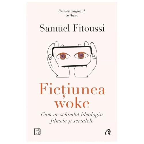 Fictiunea Woke. Cum Ne Schimba Ideologia Filmele Si Serialele von Curtea Veche Publishing