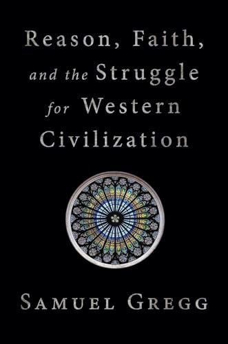 Reason, Faith, and the Struggle for Western Civilization von Gateway Editions