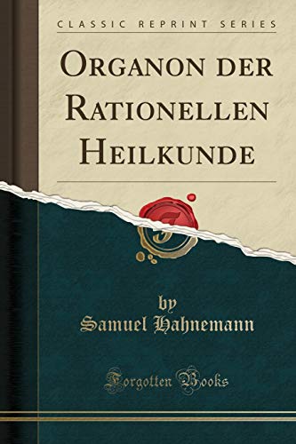 Organon Der Rationellen Heilkunde (Classic Reprint) von LULU PR