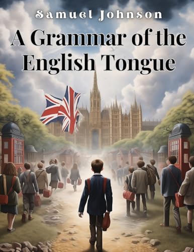 A Grammar of the English Tongue von Global Book Company