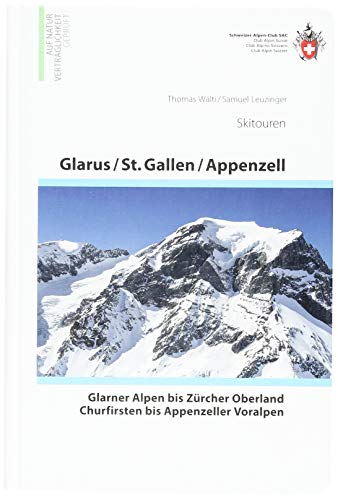 Glarus - St. Gallen - Appenzell Skitouren: Glarner Alpen bis Zürcher Oberland, Churfirsten bis Appenzeller Voralpen von SAC