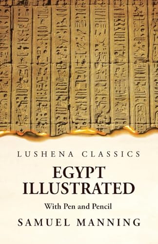 Egypt Illustrated With Pen and Pencil Egypt Illustrated With Pen and Pencil von Lushena Books