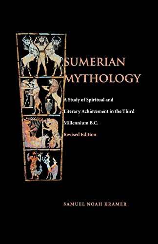 Sumerian Mythology: A Study of Spiritual and Literary Achievement in the Third Millennium B.C. von University of Pennsylvania Press