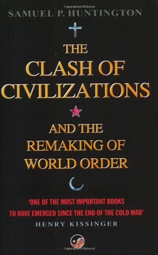 By Samuel P. Huntington - The Clash of Civilizations: And the Remaking of World Order (New edition)
