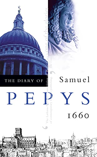 The Diary of Samuel Pepys: Volume I – 1660