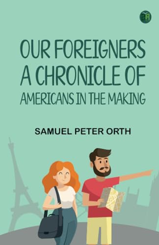 Our Foreigners: A Chronicle of Americans in the Making von Zinc Read