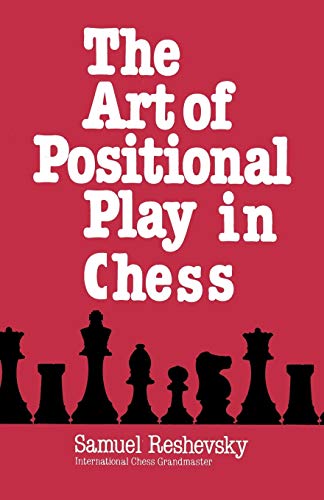 The Art of Positional Play in Chess von Ishi Press