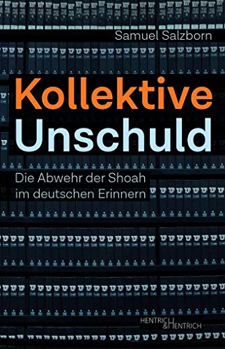 Kollektive Unschuld: Die Abwehr der Shoah im deutschen Erinnern von Hentrich & Hentrich