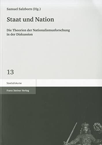 Staat und Nation. Die Theorien der Nationalismusforschung in der Diskussion (Staatsdiskurse, Band 13) von Franz Steiner Verlag Wiesbaden GmbH