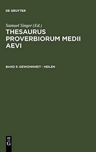 Thesaurus proverbiorum medii aevi: Gewohnheit - heilen von De Gruyter