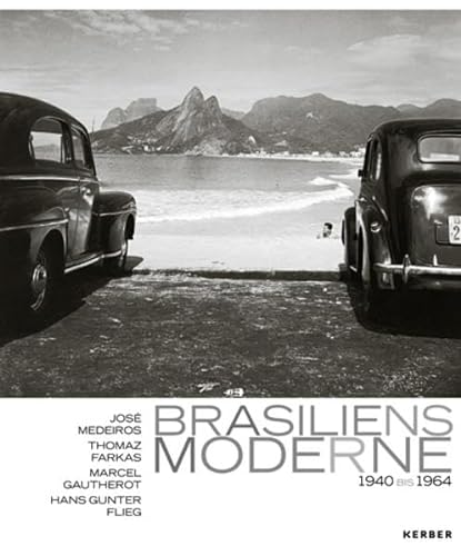 Brasiliens Moderne 1940 - 1964: Fotografien von José Medeiros, Thomaz Farkas, Marcel Gautherot und Hans Gunter Flieg (PhotoART)