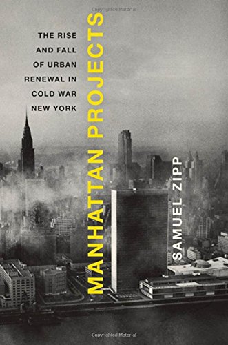 Manhattan Projects: The Rise And Fall Of Urban Renewal In Cold War New York von Oxford University Press, Usa