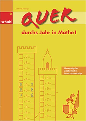 Quer durchs Jahr in Mathe 1: 1. Schuljahr. Übungsaufgaben, Zusatzaufgaben, Unterrichtsvorschläge von Schubi