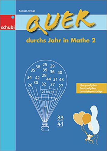 Quer durchs Jahr in Mathe 2: Übungsaufgaben, Zusatzaufgaben, Unterrichtsvorschläge. 2. Schuljahr von Schubi