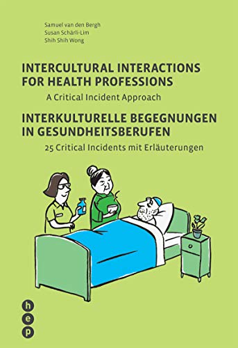 Intercultural Interactions for Health Professions: A critical incident approach: A Critical Incident Approach / 25 Critical Incidents mit Erläuterungen von hep verlag