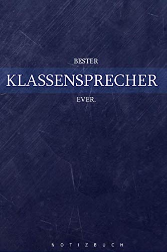 Notizbuch Bester Klassensprecher ever: A5 120 gepunktete leere blanko Papier Seiten Journal Taschenbuch Tagebuch Notizheft bester Geschenk Freunde von Independently published