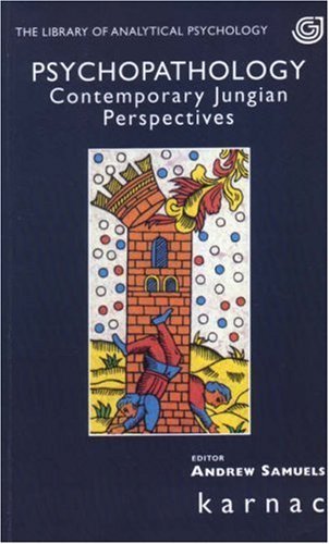 Psychopathology: Contemporary Jungian Perspectives (The Library of Analytical Psychology)