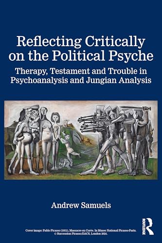 Reflecting Critically on the Political Psyche: Therapy, Testament and Trouble in Psychoanalysis and Jungian Analysis von Routledge