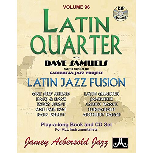 Jamey Aebersold Jazz -- Latin Quarter with Dave Samuels and the Music of the Caribbean Jazz Project, Vol 96: Latin Jazz Fusion, Book & CD: Latin Jazz ... Instrumentalists (Play- A-long, 96, Band 96) von Alfred Music
