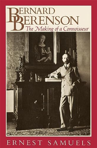 Bernard Berenson: The Making of a Connoisseur (Harvard paperbacks)