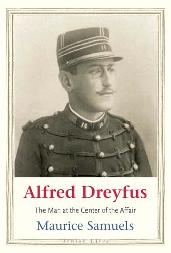 Alfred Dreyfus: The Man at the Center of the Affair (Jewish LIves) von Yale University Press