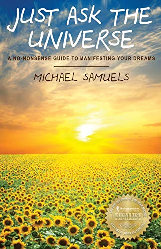 Just Ask the Universe: A No-Nonsense Guide to Manifesting your Dreams (Manifesting Your Dreams Collection, Band 1) von Michael Okon